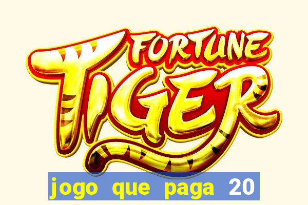 jogo que paga 20 reais para se cadastrar